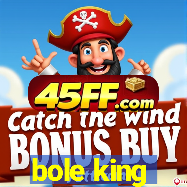 bole king